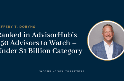 Jeff Dobyns of SageSpring Wealth Partners Ranked #32 in AdvisorHub's 250 Advisors to Watch – Under $1 Billion Category